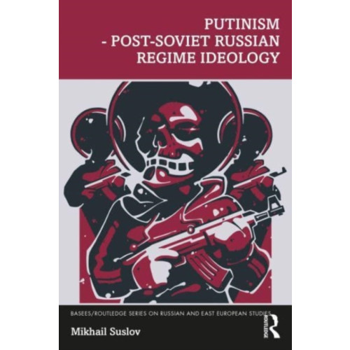 Taylor & francis ltd Putinism – Post-Soviet Russian Regime Ideology (häftad, eng)