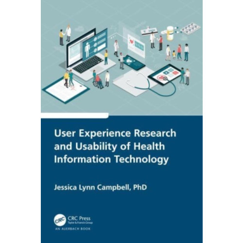 Taylor & francis ltd User Experience Research and Usability of Health Information Technology (häftad, eng)