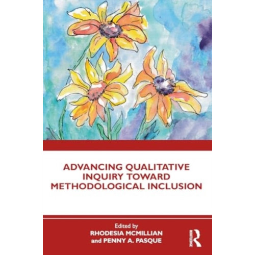 Taylor & francis ltd Advancing Qualitative Inquiry Toward Methodological Inclusion (häftad, eng)