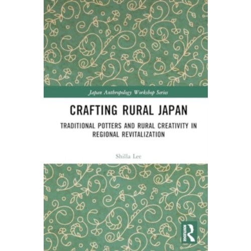 Taylor & francis ltd Crafting Rural Japan (inbunden, eng)