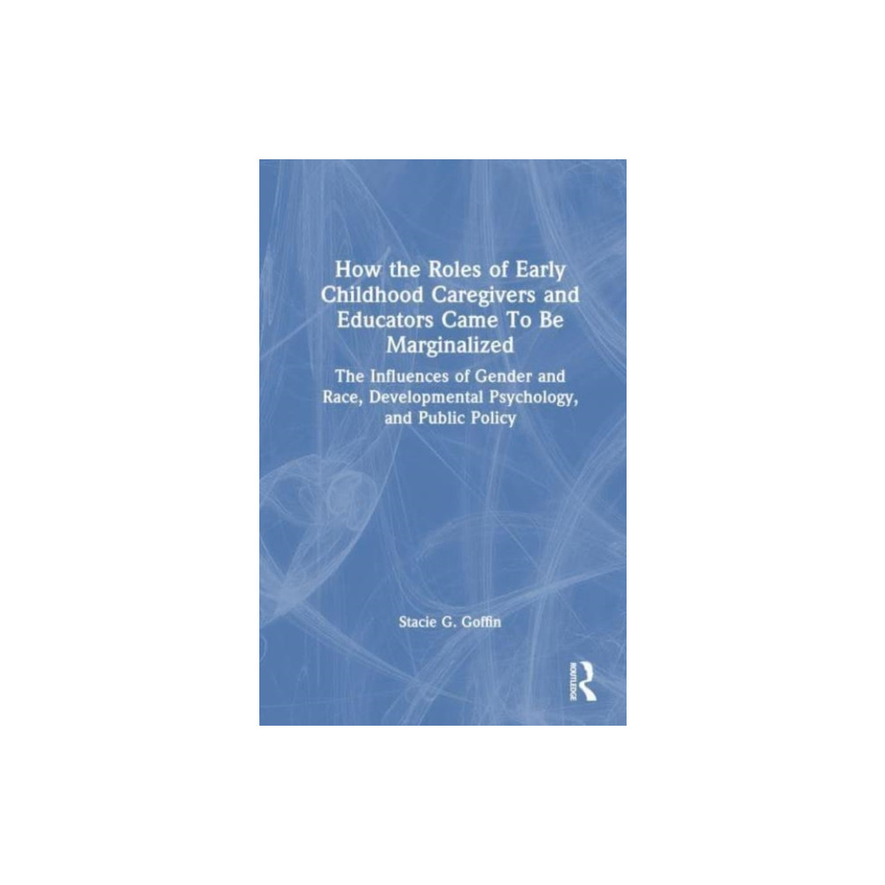 Produktbild för How the Roles of Early Childhood Caregivers and Educators Came To Be Marginalized (häftad, eng)
