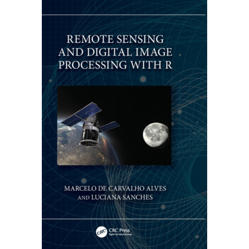 Taylor & francis ltd Remote Sensing and Digital Image Processing with R (inbunden, eng)