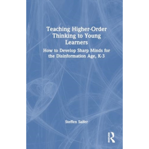 Taylor & francis ltd Teaching Higher-Order Thinking to Young Learners, K–3 (häftad, eng)