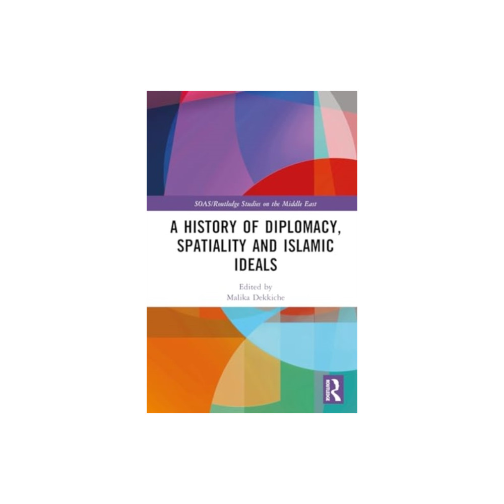 Produktbild för A History of Diplomacy, Spatiality, and Islamic Ideals (inbunden, eng)