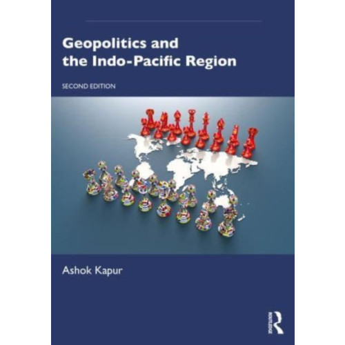 Taylor & francis ltd Geopolitics and the Indo-Pacific Region (häftad, eng)