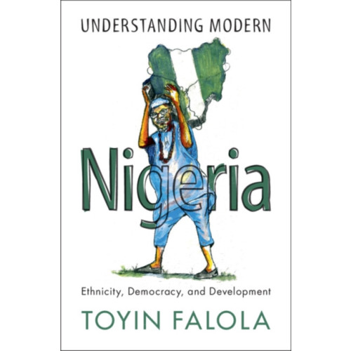 Cambridge University Press Understanding Modern Nigeria (häftad, eng)