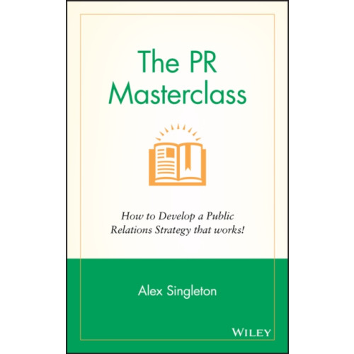 John Wiley & Sons Inc The PR Masterclass (inbunden, eng)