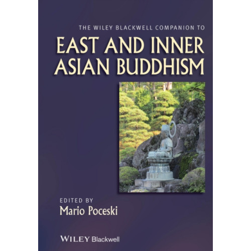 John Wiley And Sons Ltd The Wiley Blackwell Companion to East and Inner Asian Buddhism (inbunden, eng)