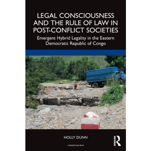 Taylor & francis ltd Legal Consciousness and the Rule of Law in Post-Conflict Societies (häftad, eng)