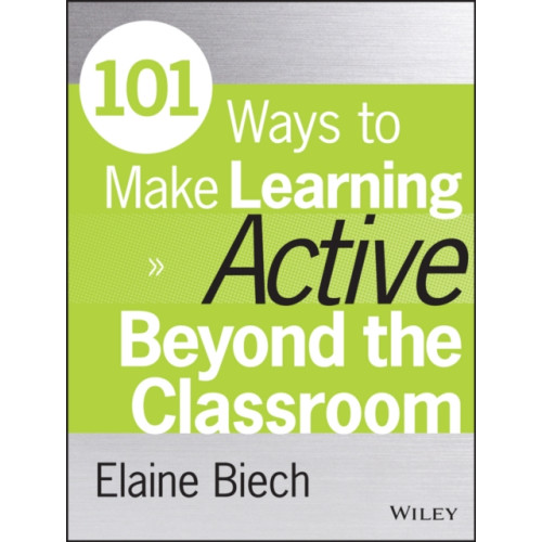 John Wiley & Sons Inc 101 Ways to Make Learning Active Beyond the Classroom (häftad, eng)