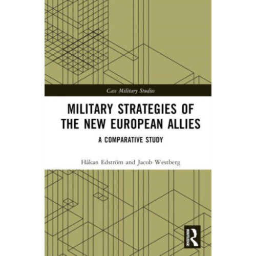 Taylor & francis ltd Military Strategies of the New European Allies (inbunden, eng)