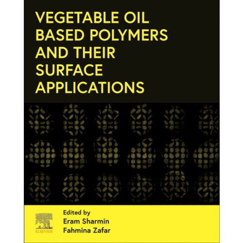 Elsevier Science Publishing Co Inc Vegetable Oil-Based Polymers and Their Surface Applications (häftad, eng)