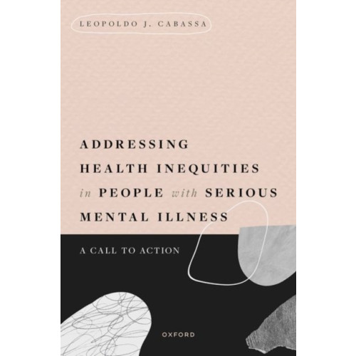 Oxford University Press Inc Addressing Health Inequities in People with Serious Mental Illness (inbunden, eng)