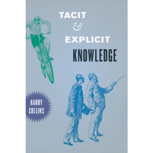 The university of chicago press Tacit and Explicit Knowledge (häftad, eng)