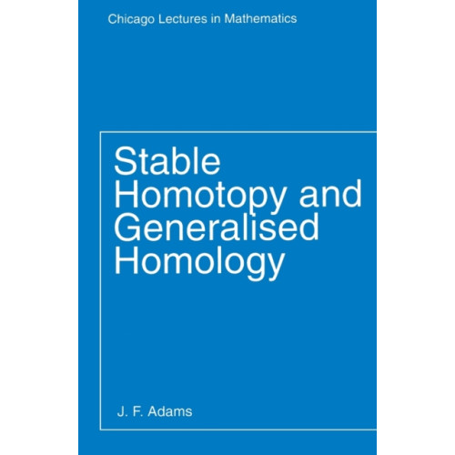 The university of chicago press Stable Homotopy and Generalised Homology (häftad, eng)