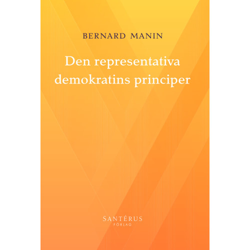 Santérus Förlag Den representativa demokratins principer (häftad)