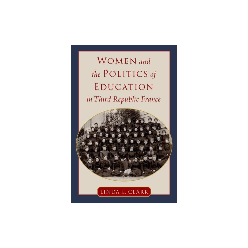 Produktbild för Women and the Politics of Education in Third Republic France (inbunden, eng)
