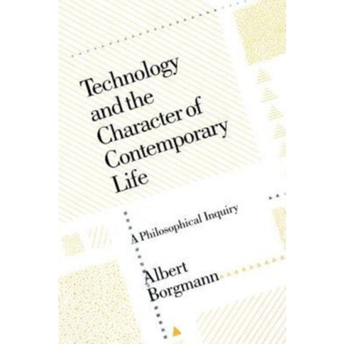 The university of chicago press Technology and the Character of Contemporary Life (häftad, eng)