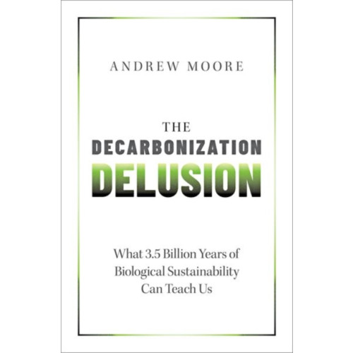 Oxford University Press Inc The Decarbonization Delusion (inbunden, eng)