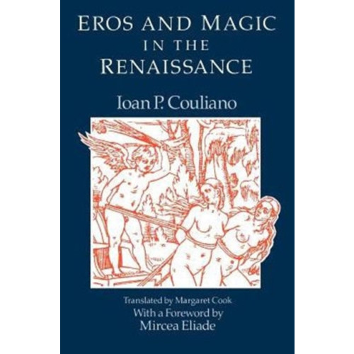 The university of chicago press Eros and Magic in the Renaissance (häftad, eng)