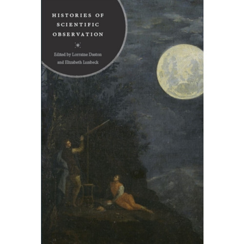 The university of chicago press Histories of Scientific Observation (häftad, eng)