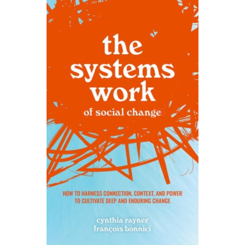 Oxford University Press The Systems Work of Social Change (inbunden, eng)