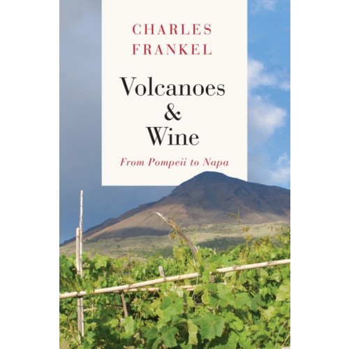 The university of chicago press Volcanoes and Wine (inbunden, eng)