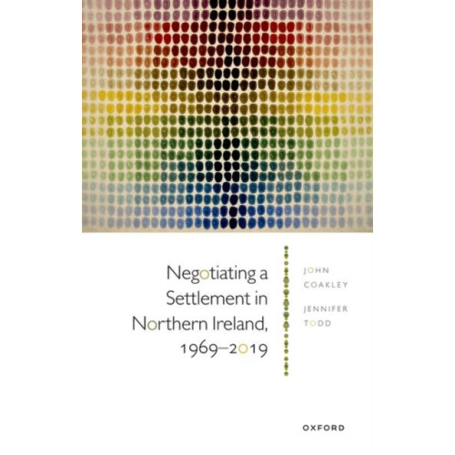 Oxford University Press Negotiating a Settlement in Northern Ireland, 1969-2019 (häftad, eng)
