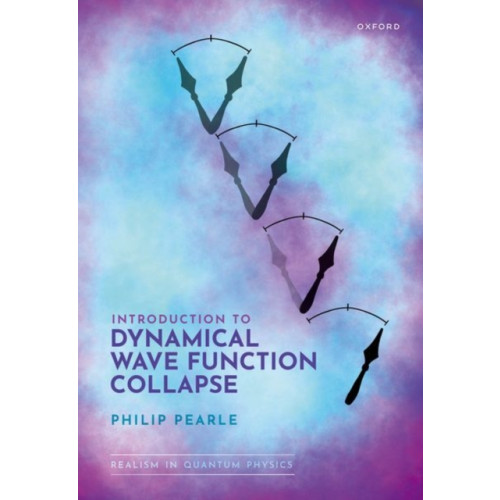 Oxford University Press Introduction to Dynamical Wave Function Collapse (inbunden, eng)