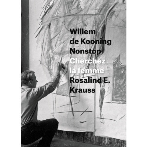 The university of chicago press Willem de Kooning Nonstop (inbunden, eng)