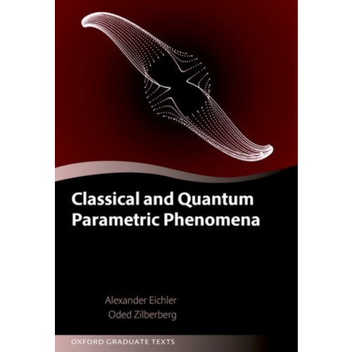 Oxford University Press Classical and Quantum Parametric Phenomena (inbunden, eng)