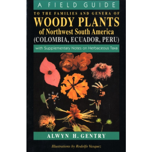 The university of chicago press A Field Guide to the Families and Genera of Woody Plants of Northwest South America (häftad, eng)