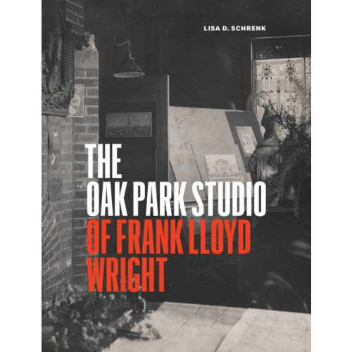 The university of chicago press The Oak Park Studio of Frank Lloyd Wright (inbunden, eng)