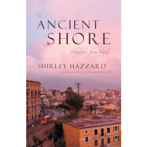 The university of chicago press The Ancient Shore – Dispatches from Naples (häftad, eng)