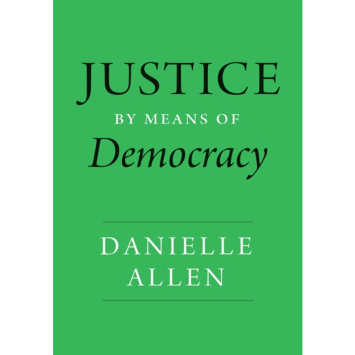 The university of chicago press Justice by Means of Democracy (inbunden, eng)