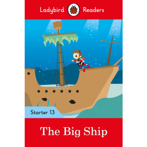 Penguin Random House Children's UK Ladybird Readers Starter Level 13 – The Big Ship (ELT Graded Reader) (häftad, eng)