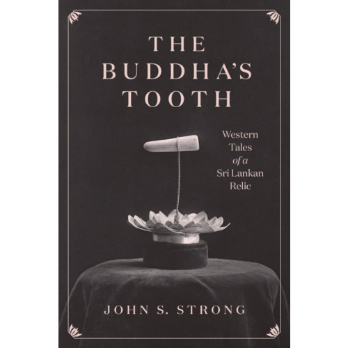 The university of chicago press The Buddha's Tooth (häftad, eng)