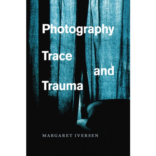 The university of chicago press Photography, Trace, and Trauma (häftad, eng)