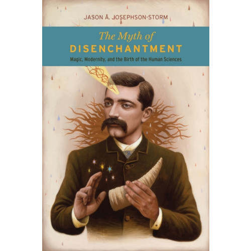 The university of chicago press The Myth of Disenchantment (häftad, eng)