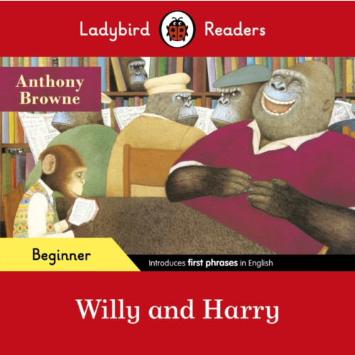 Penguin Random House Children's UK Ladybird Readers Beginner Level - Anthony Browne - Willy and Harry (ELT Graded Reader) (häftad, eng)