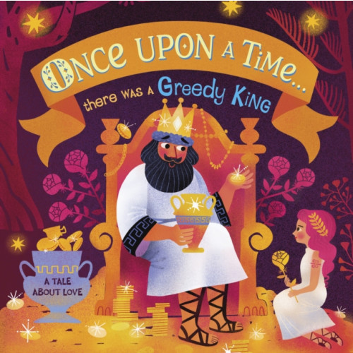 Dorling Kindersley Ltd Once Upon A Time...there was a Greedy King (bok, board book, eng)