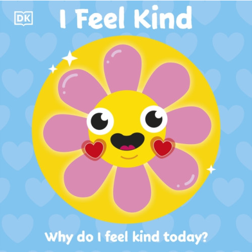 Dorling Kindersley Ltd I Feel Kind (bok, board book, eng)