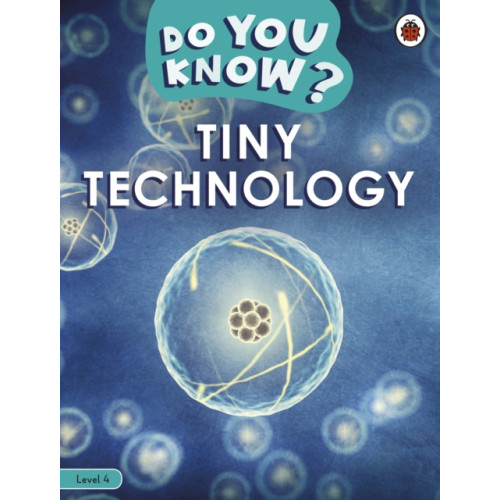 Penguin Random House Children's UK Do You Know? Level 4 – Tiny Technology (häftad, eng)