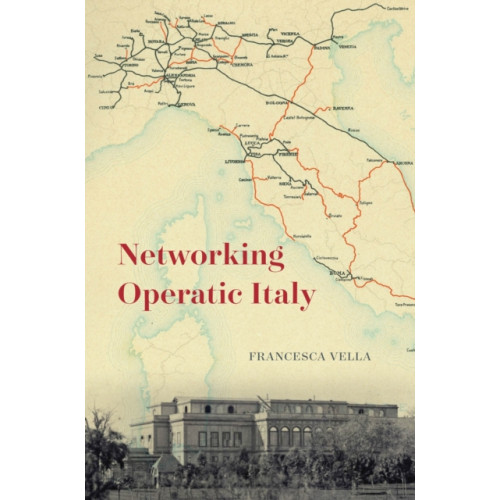 The university of chicago press Networking Operatic Italy (inbunden, eng)