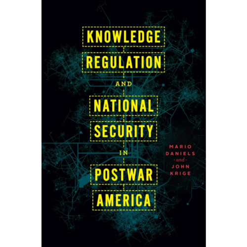 The university of chicago press Knowledge Regulation and National Security in Postwar America (häftad, eng)