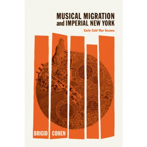 The university of chicago press Musical Migration and Imperial New York (inbunden, eng)