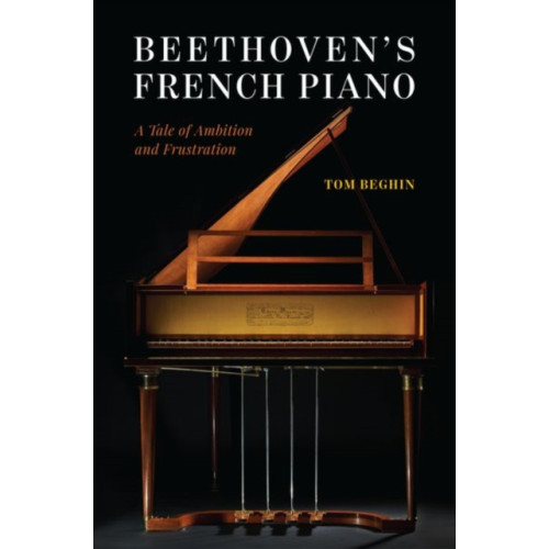 The university of chicago press Beethoven's French Piano (inbunden, eng)