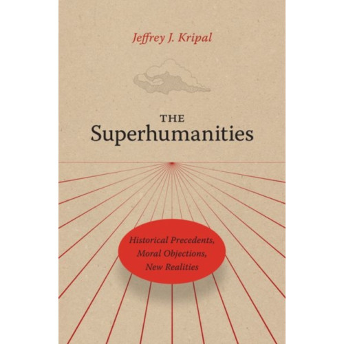 The university of chicago press The Superhumanities (inbunden, eng)