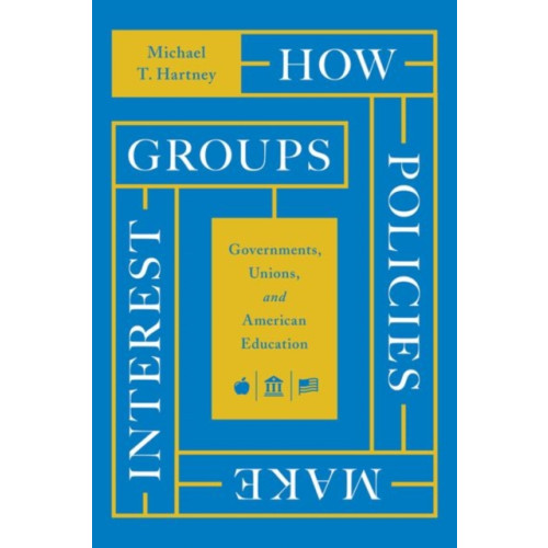 The university of chicago press How Policies Make Interest Groups (inbunden, eng)