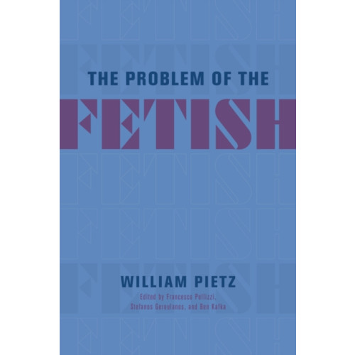 The university of chicago press The Problem of the Fetish (häftad, eng)